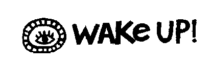 WAKE UP!