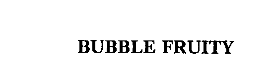 BUBBLE FRUITY