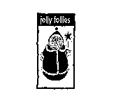 JOLLY FOLLIES