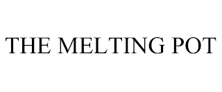 THE MELTING POT