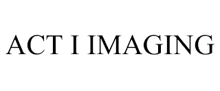 ACT I IMAGING