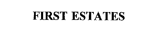 FIRST ESTATES