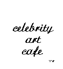 CELEBRITY ART CAFE