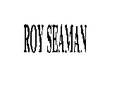 ROY SEAMAN