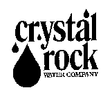 CRYSTAL ROCK WATER COMPANY