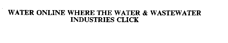 WATER ONLINE WHERE THE WATER & WASTEWATER INDUSTRIES CLICK