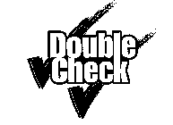 DOUBLE CHECK