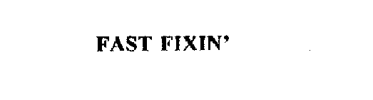 FAST FIXIN'