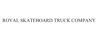 ROYAL SKATEBOARD TRUCK COMPANY