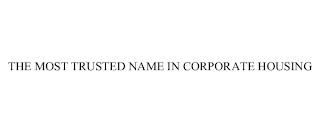 THE MOST TRUSTED NAME IN CORPORATE HOUSING