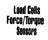 LOAD CELLS FORCE/TORQUE SENSORS