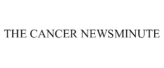 THE CANCER NEWSMINUTE