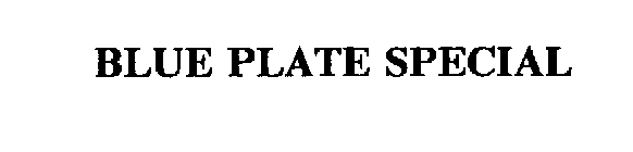 BLUE PLATE SPECIAL