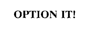 OPTION IT!