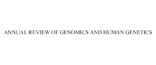 ANNUAL REVIEW OF GENOMICS AND HUMAN GENETICS