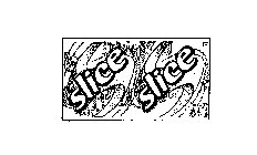 SLICE SLICE