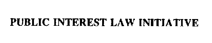 PUBLIC INTEREST LAW INITIATIVE