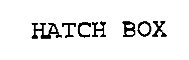 HATCH BOX