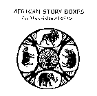 AFRICAN STORY BOXES FOR THE CHILD IN ALL OF US