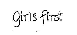 GIRLS FIRST