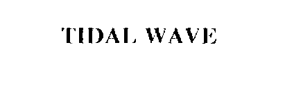 TIDAL WAVE