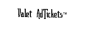 VALET ADTICKETS