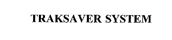 TRAKSAVER SYSTEM