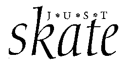 J U S T SKATE