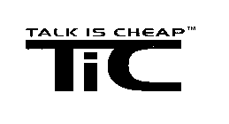 TALK IS CHEAP TIC