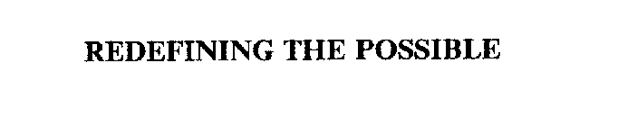 REDEFINING THE POSSIBLE