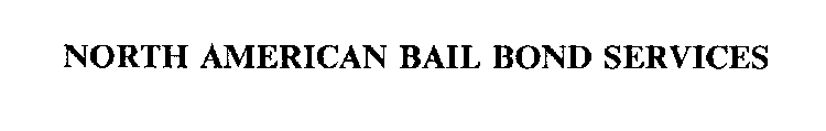 NORTH AMERICAN BAIL BOND SERVICES