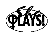 SHE PLAYS!
