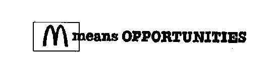 M MEANS OPPORTUNITIES