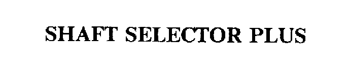 SHAFT SELECTOR PLUS