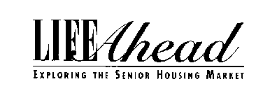 LIFE AHEAD EXPLORING THE SENIOR HOUSING MARKET