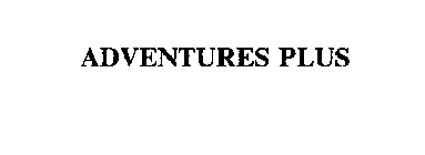 ADVENTURES PLUS