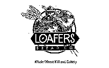 LOAFERS BREAD CO. WHOLE WHEAT MILL AND BAKERY