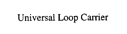 UNIVERSAL LOOP CARRIER