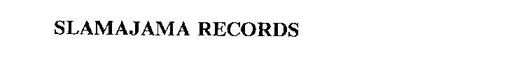 SLAMAJAMA RECORDS