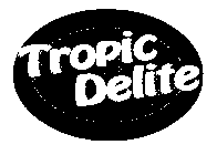 TROPIC DELITE