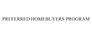 PREFERRED HOMEBUYERS PROGRAM