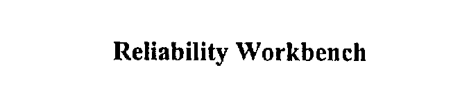 RELIABILITY WORKBENCH