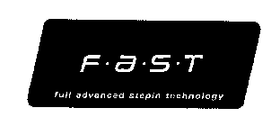 F A S T FULL ADVANCED STEPIN TECHNOLOGY