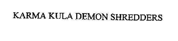 KARMA KULA DEMON SHREDDERS