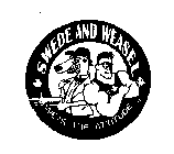 SWEDE AND WEASEL WEAR THE ATTITUDE