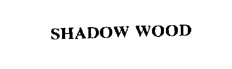 SHADOW WOOD