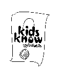 KIDS KNOW PRODUCTS