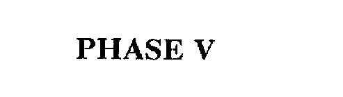 PHASE V
