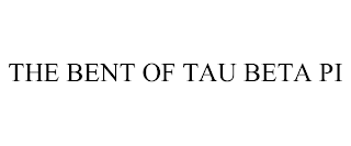 THE BENT OF TAU BETA PI