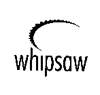 WHIPSAW